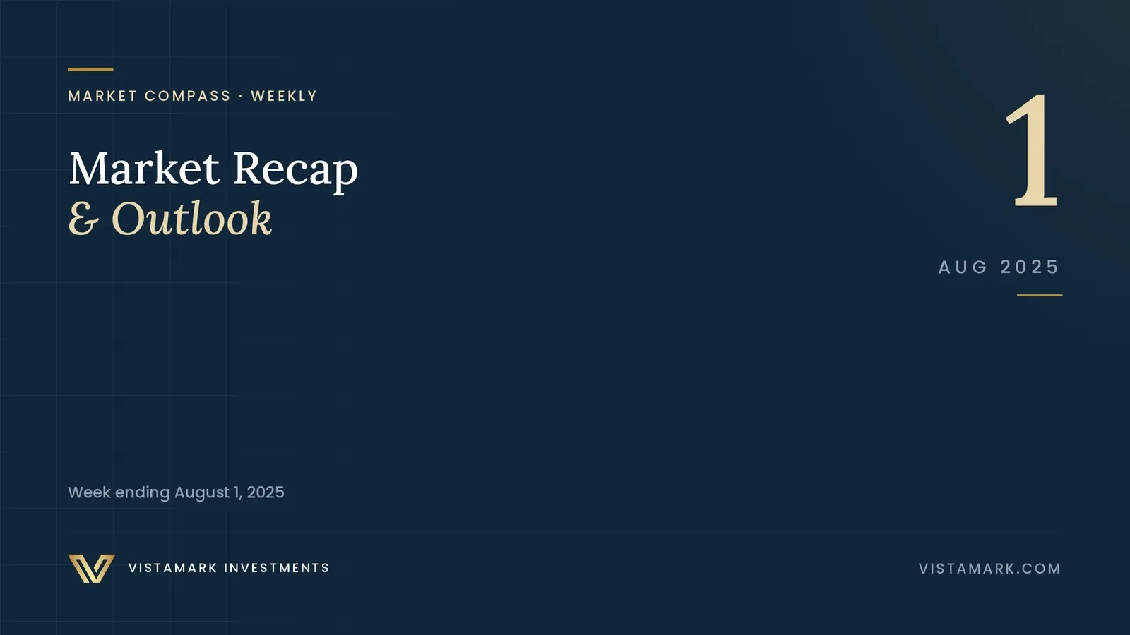 Market Recap & Outlook: Your Weekly Market Compass – August 1, 2025 — Vistamark Investments