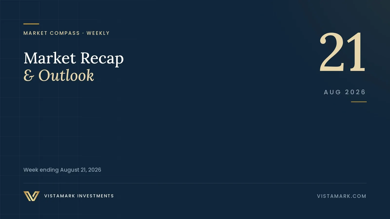Market Recap & Outlook: Your Weekly Market Compass – August 21, 2026 — Vistamark Investments