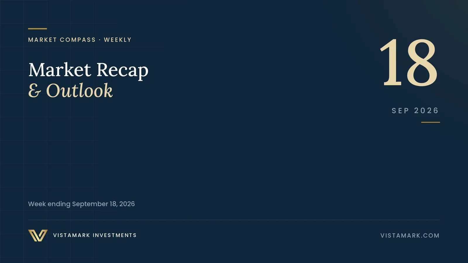 Market Recap & Outlook: Your Weekly Market Compass – September 18, 2026 — Vistamark Investments