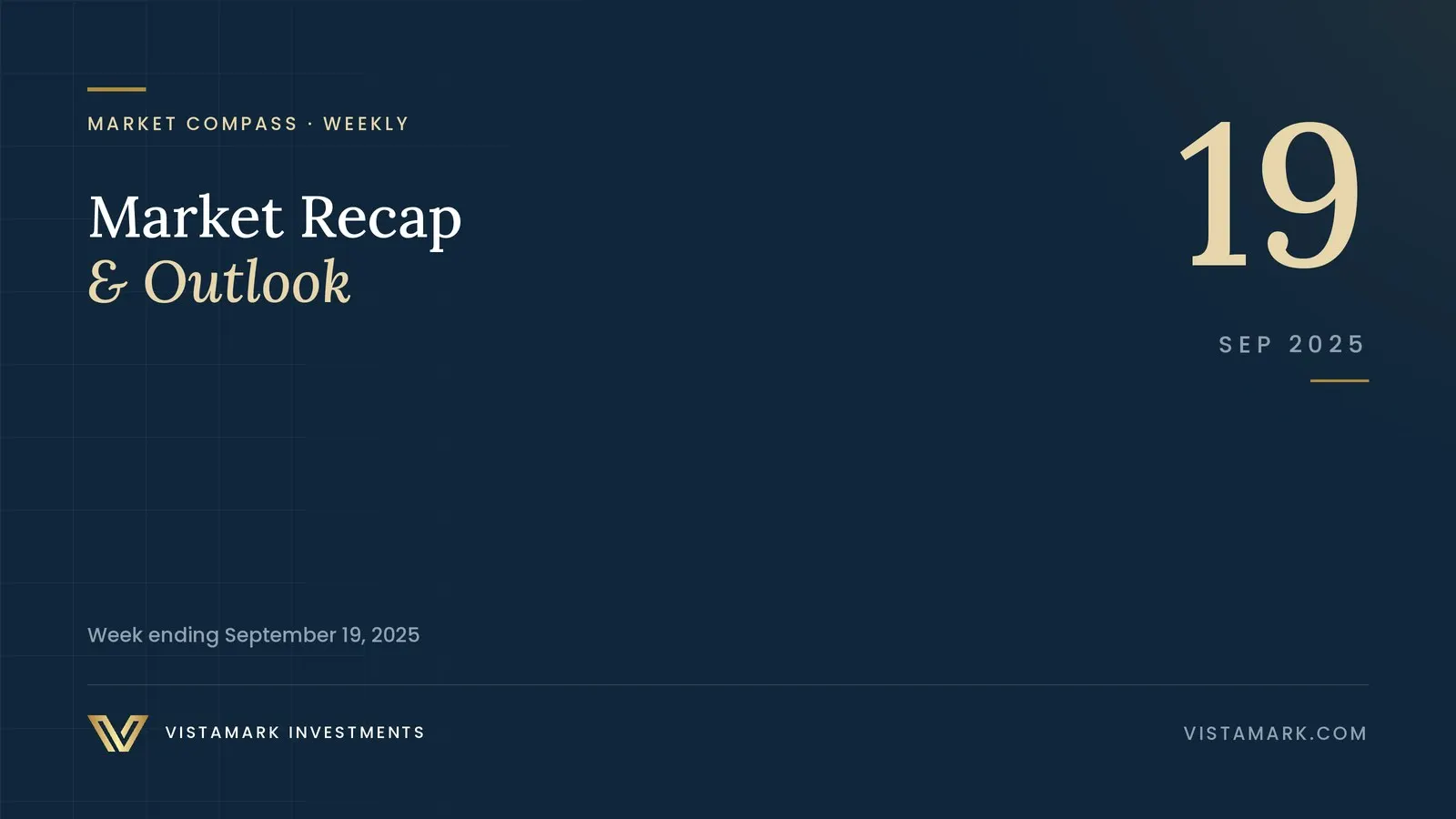 Market Recap & Outlook: Your Weekly Market Compass – September 19, 2025 — Vistamark Investments