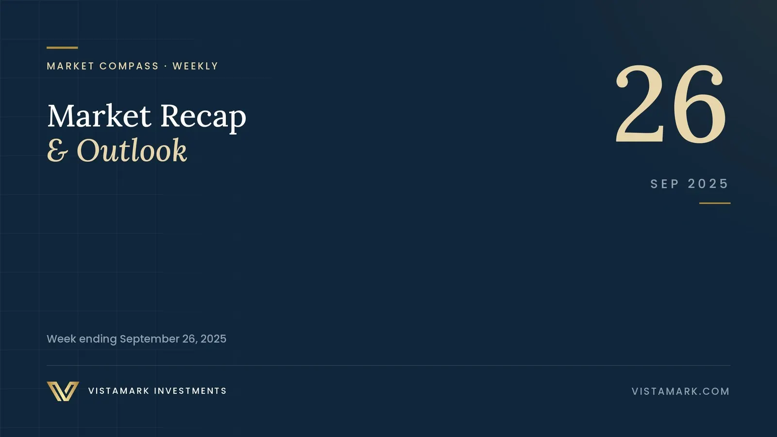 Market Recap & Outlook: Your Weekly Market Compass – September 26, 2025 — Vistamark Investments