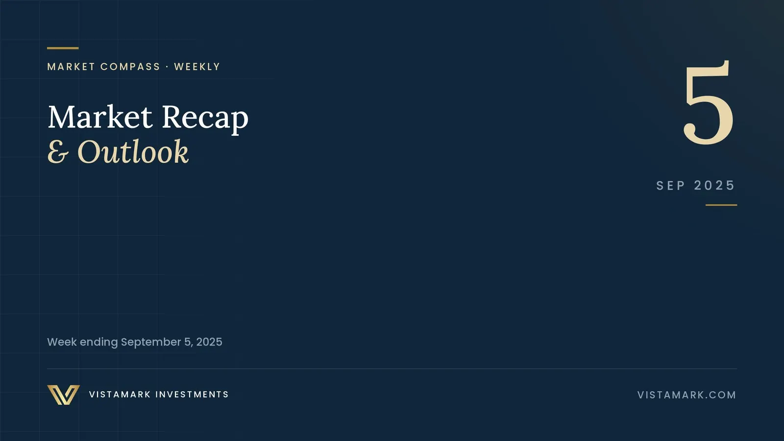 Market Recap & Outlook: Your Weekly Market Compass – September 5, 2025 — Vistamark Investments